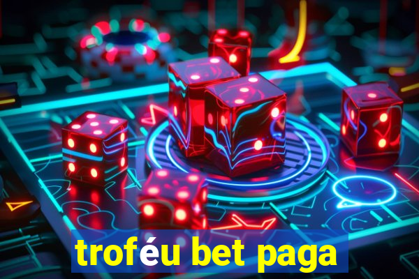 troféu bet paga